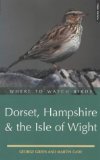 Buy Where to Watch Birds in Dorset, Hampshire & the Isle of White from Amazon